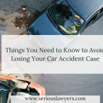 Things You Need to Know to Avoid Losing Your Car Accident Case