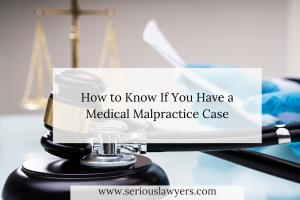 How to Know If You Have a Medical Malpractice Case