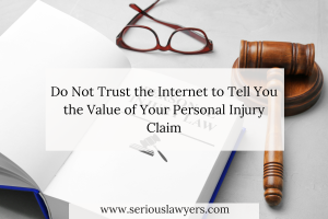 Do Not Trust the Internet to Tell You the Value of Your Personal Injury Claim